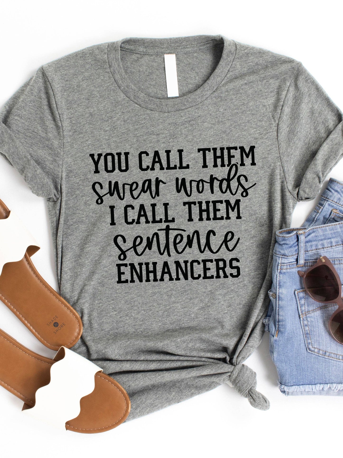 You call them Swear Words I call them Sentence Enhancers Gra