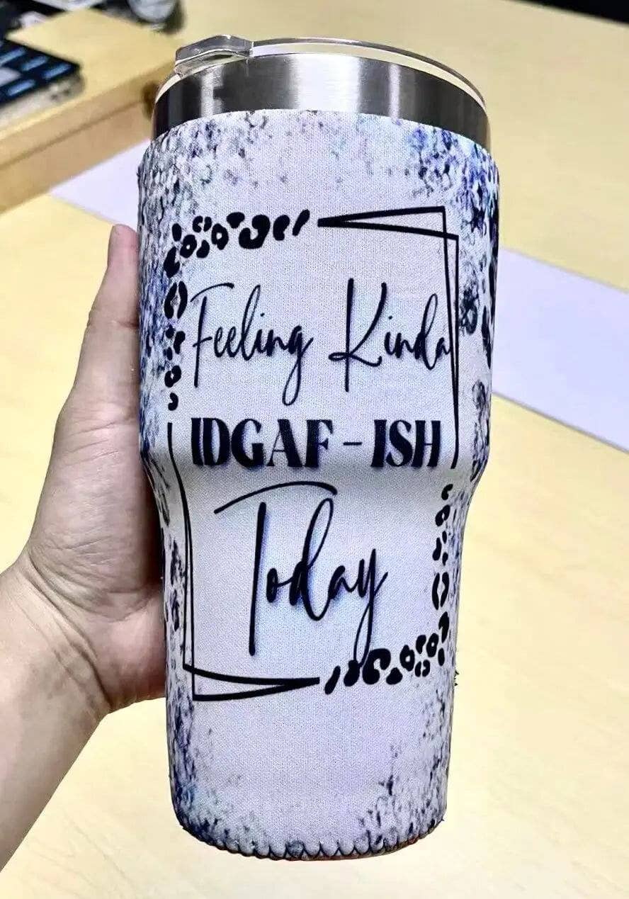 20 OZ Feeling Kinda IDGAF-ish Insulated Cup Cover Sleeve