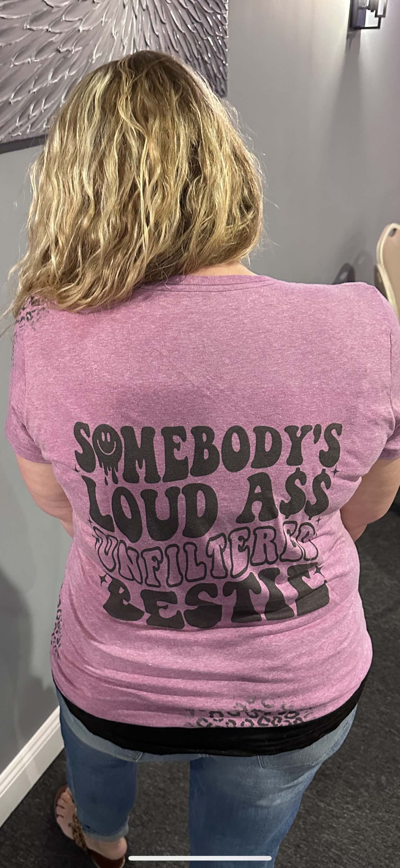 Somebody’s Loud Ass Unfiltered Bestie Tee