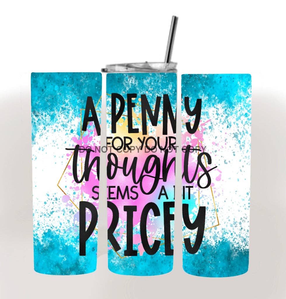 Penny for your thoughts 20 OZ Tumbler