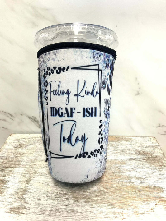 20 OZ Feeling Kinda IDGAF-ish Insulated Cup Cover Sleeve