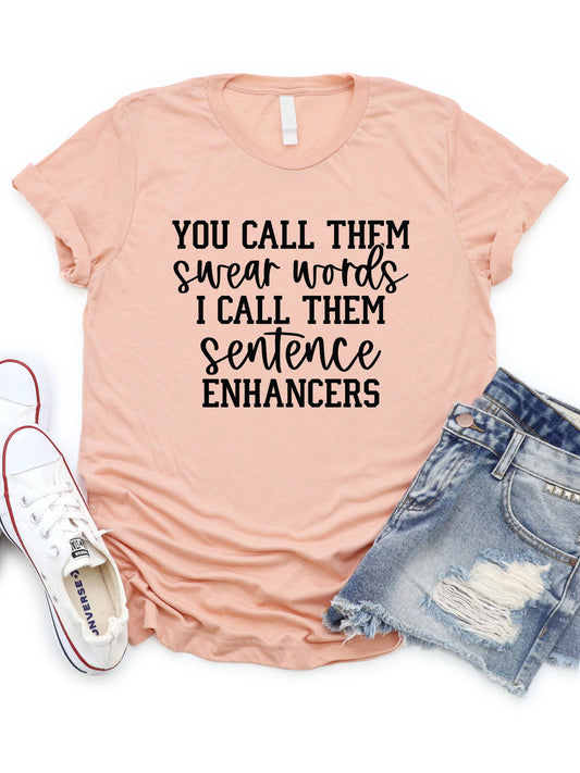 You call them Swear Words I call them Sentence Enhancers Gra